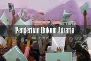 Pengertian Hukum Agraria