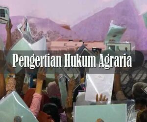 Pengertian Hukum Agraria