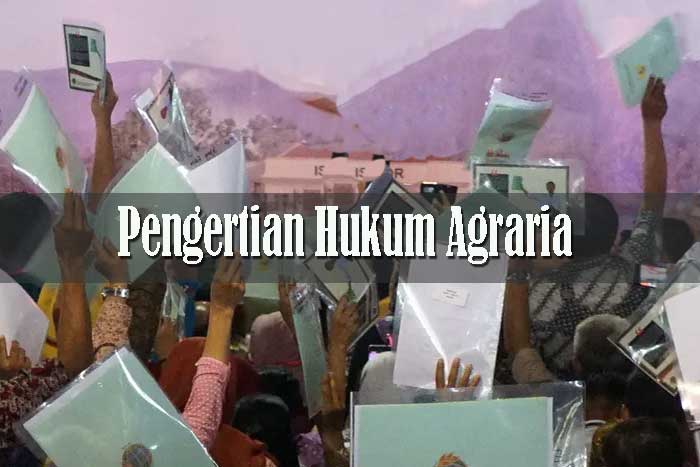 Pengertian Hukum Agraria