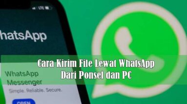 Cara Kirim File Lewat WhatsApp Dari Ponsel dan PC