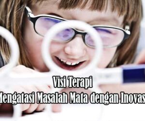 Visi Terapi: Mengatasi Masalah Mata dengan Inovasi